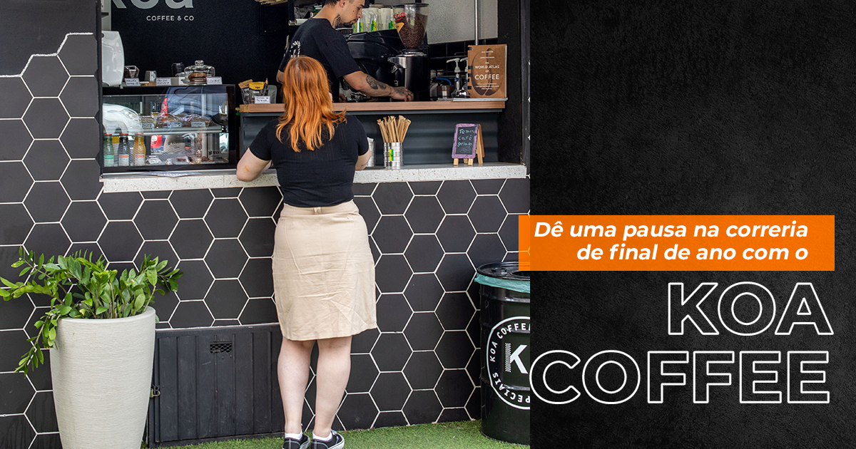 Dê uma pausa na correria de final de ano com o Koa Coffe.